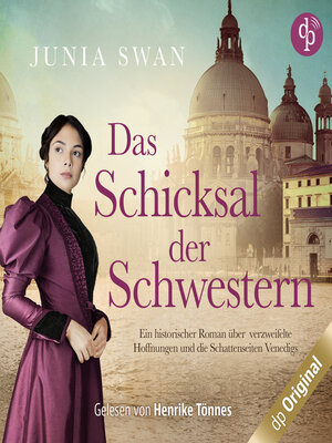 cover image of Das Schicksal der Schwestern--Ein historischer Roman über verzweifelte Hoffnungen und die Schattenseiten Venedigs, Band (Ungekürzt)